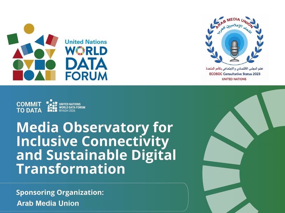 UN adopts Arab Media Union's 'Media Observatory for Inclusive Connectivity and Sustainable Digital Transformation'