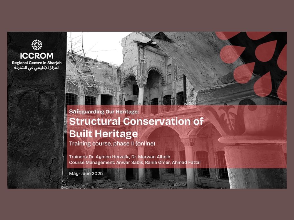 ICCROM  concludes online advanced training course on 'Structural Conservation of Built Heritage'